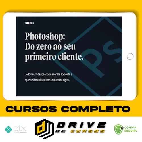 Photoshop: Do Zero ao Seu Primeiro Cliente - Felipe Pavani