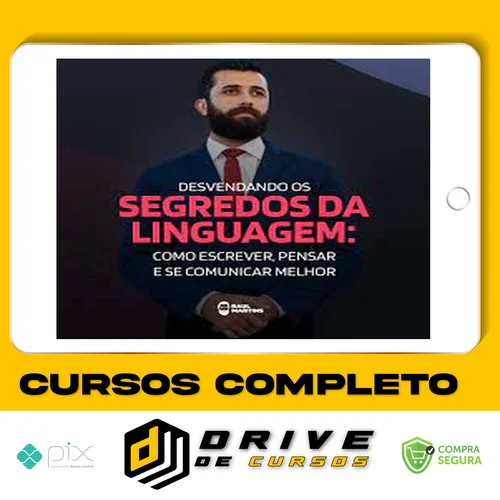 Desvendando os Segredos da Linguagem Como Escrever, Pensar e se Comunicar Melhor - Raul Martins