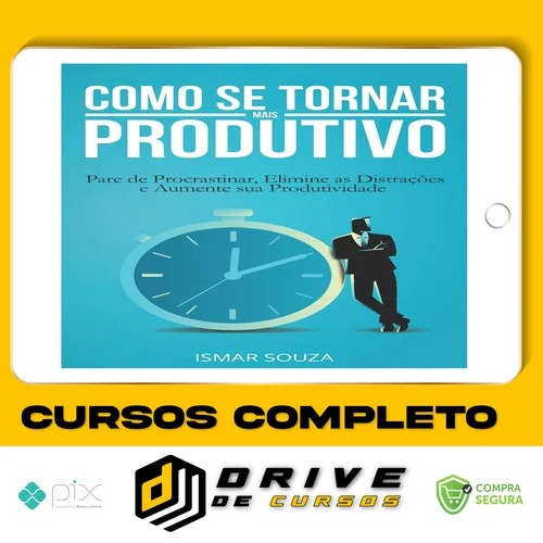 Elimine a Procrastinação e Aumente Sua Produtividade - Ismar Souza