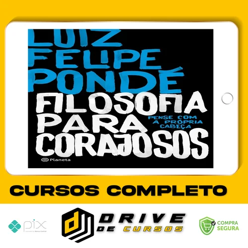Filosofia para Corajosos - Luiz Felipe Ponde