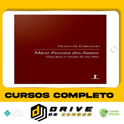 Mário Ferreira dos Santos: Guia para o Estudo da sua Obra - Olavo de Carvalho