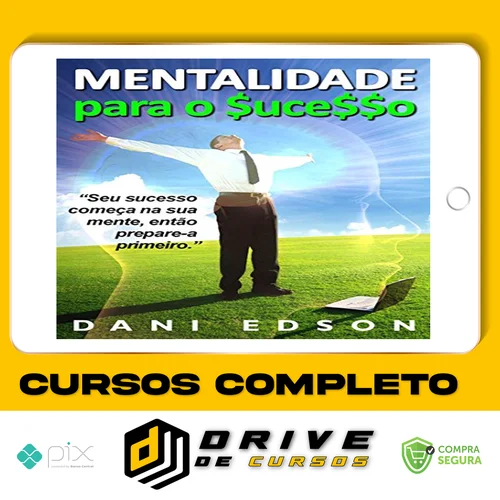 Mentalidade Para o Sucesso - Dani Edson