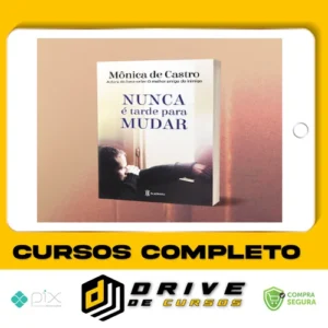 Nunca é Tarde para Mudar - Mônica de Castro