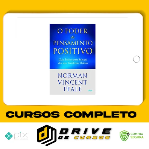 O Poder do Pensamento Positivo: Guia Prático Para Solução Dos Seus Problemas - Norman V. Peale