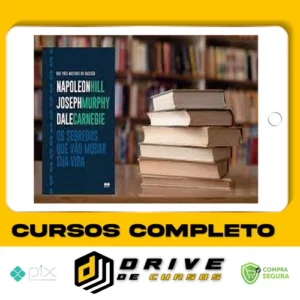 Os Segredos que Vão Mudar Sua Vida - Dale Carnegie, Napoleon Hill e Joseph Murphy