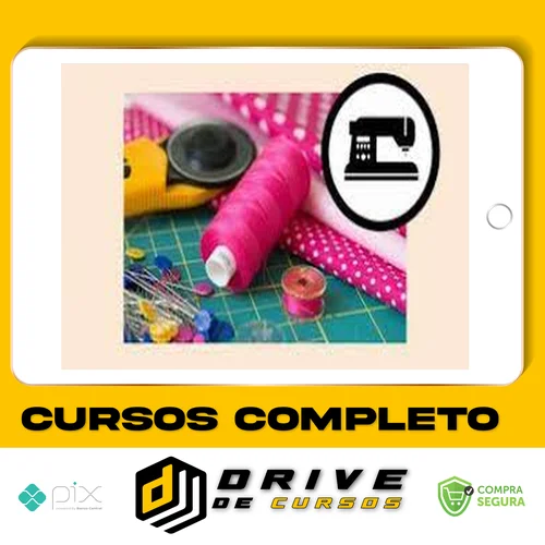 Curso Costura Criativa: do Zero a Muitas Encomendas - Manuela Morais
