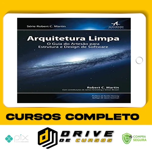 Arquitetura Limpa o Guia do Artesão Para Estrutura e Design de Software 1ª Edição - Robert C Martin