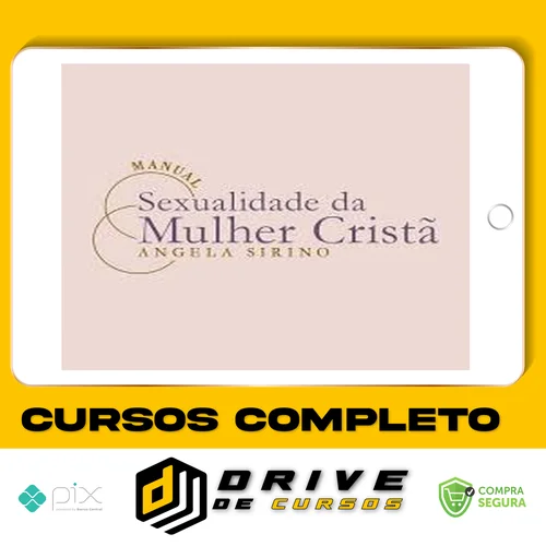 Manual Sexualidade da Mulher Cristã 2.0 - Ângela Sirino